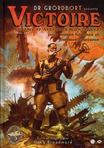 Couverture du livre « Victoire ; violence et aventures scientifiques pour jeunes hommes et femmes éduquées » de Greg Broadmore aux éditions Hicomics