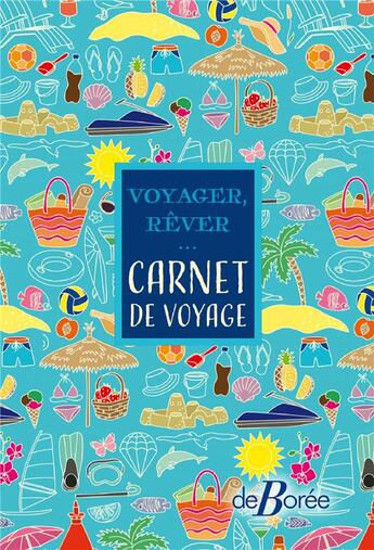 Couverture du livre « Voyager, rêver... ; carnet de voyage » de  aux éditions De Boree