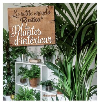 Couverture du livre « Petite encyclo Rustica des plantes d'intérieur » de Valerie Garnaud aux éditions Rustica