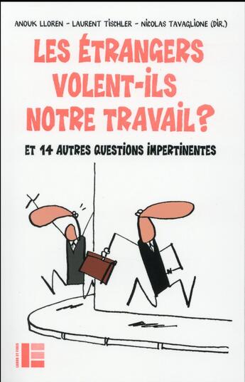 Couverture du livre « Les étrangers volent-ils notre travail ? » de Nicolas Tavaglione et Anouk Lloren et Laurent Tischler aux éditions Labor Et Fides