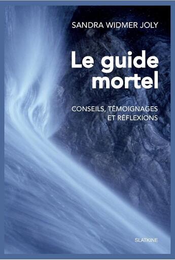 Couverture du livre « Le guide mortel ; conseils, témoignages et réflexions » de Sandra Widmer Joly aux éditions Slatkine