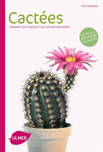 Couverture du livre « Cactées ; comment les choisir et les cultiver facilement » de Yves Delange aux éditions Eugen Ulmer