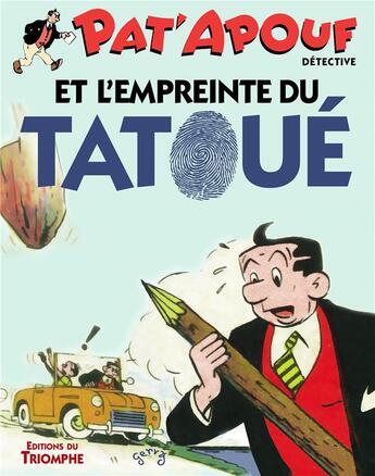 Couverture du livre « Pat'Apouf détective Tome 17 : Pat'Apouf détective et l'empreinte du tatoué » de Gervy aux éditions Triomphe