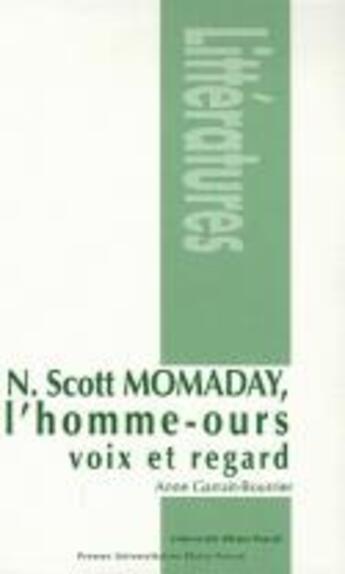 Couverture du livre « N. Scott Momaday, l'homme-ours ; voix et regard » de Anne Garrait-Bourrier aux éditions Pu De Clermont Ferrand