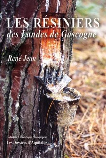 Couverture du livre « Les résiniers des Landes de Gascogne » de Rene Jean aux éditions Trabucaire