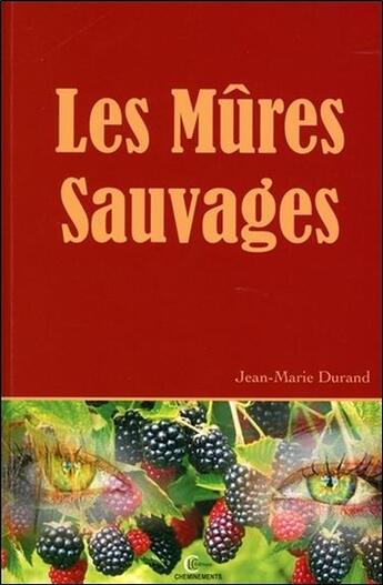Couverture du livre « Les mûres sauvages » de Jean-Marie Durand aux éditions Clc