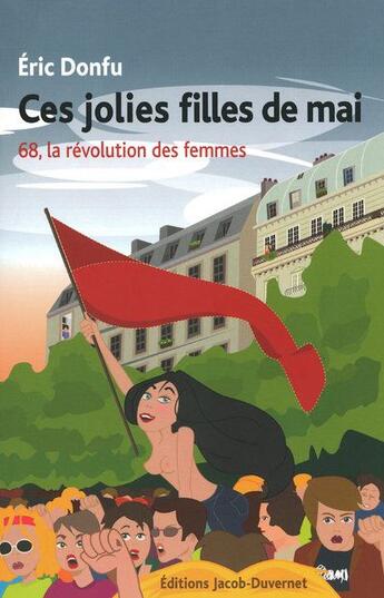 Couverture du livre « Ces jolies filles de mai ; 68, la révolution des femmes » de Donfu Eric aux éditions Jacob-duvernet