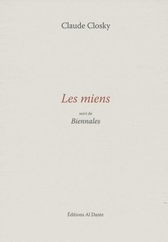 Couverture du livre « Les miens ; biennales » de Claude Closky aux éditions Al Dante