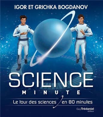 Couverture du livre « Science minute ; le tour des sciences en 80 minutes » de Igor Bogdanov et Grichka Bogdanoff aux éditions Contre-dires