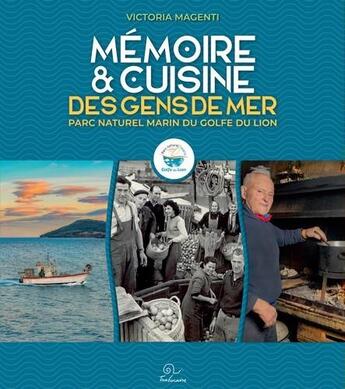 Couverture du livre « Mémoire et cuisine des gens de mer : parc naturel marin du Golfe du lion » de Victoria Magenti aux éditions Trabucaire