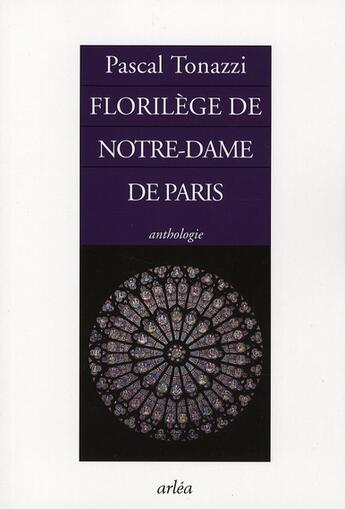 Couverture du livre « Florilège de Notre-Dame de Paris » de Tonazzi Pascal aux éditions Arlea