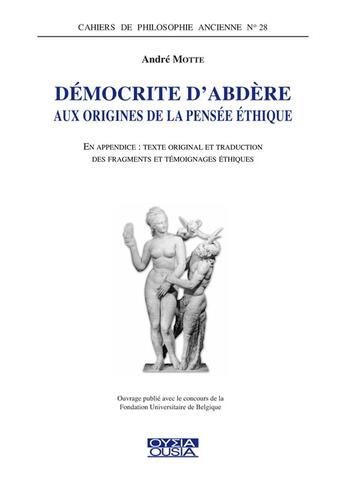 Couverture du livre « Democrite d'abdere - aux origines de la pensee ethique » de Andre Motte aux éditions Ousia