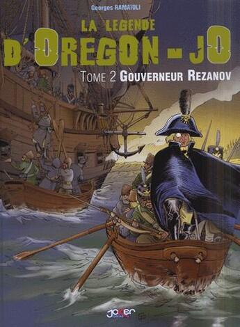 Couverture du livre « La légende d'Oregon-Jo t.2 ; gouverneur Rezanov » de Georges Ramaioli aux éditions P & T Production - Joker