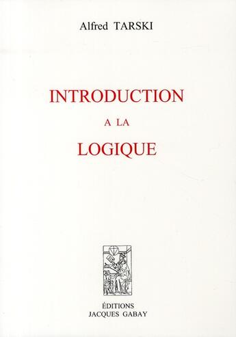 Couverture du livre « Introduction à la logique » de Alfred Tarski aux éditions Jacques Gabay