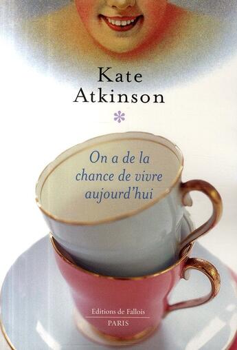 Couverture du livre « On a de la chance de vivre aujourd'hui » de Atkinson-K aux éditions Fallois