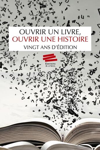 Couverture du livre « Ouvrir un livre, ouvrir une histoire - vingt ans d'edition » de Auteurs Divers aux éditions Alphil