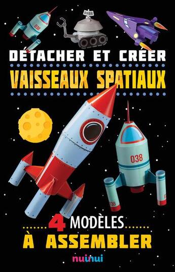 Couverture du livre « Vaisseaux spatiaux ; 4 modèles à assembler » de David Hawcock et Katherine Sully aux éditions Nuinui