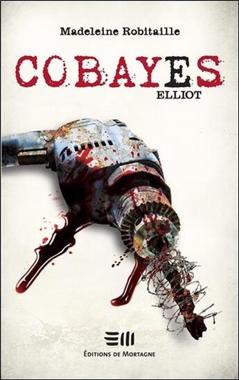 Couverture du livre « Cobayes ; Elliot » de Madeleine Robitaille aux éditions De Mortagne