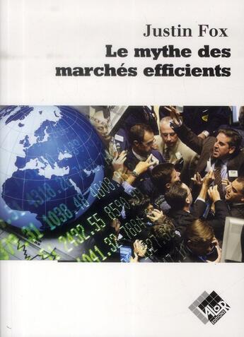 Couverture du livre « Le mythe des marchés efficients » de Justin Fox aux éditions Valor