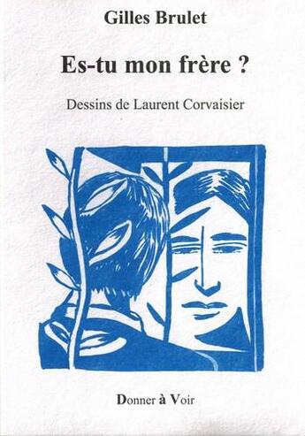 Couverture du livre « Es-tu mon frère ? » de Laurent Corvaisier et Gilles Brulet aux éditions Donner A Voir