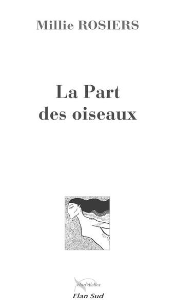 Couverture du livre « La Part des oiseaux » de Millie Rosiers aux éditions Elan Sud