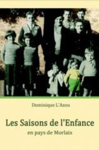 Couverture du livre « Saisons de l'enfance en pays de Morlaix » de Dominique L'Azou aux éditions Emgleo Breiz