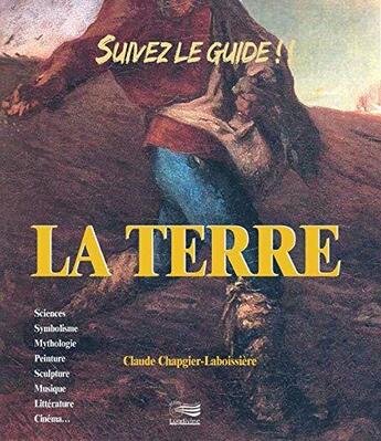 Couverture du livre « Suivez Le Guide ! La Terre » de Chapgier Claudie aux éditions Lugdivine