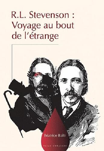 Couverture du livre « R. L. Stevenson : voyage au bout de l'étrange » de Beatrice Balti aux éditions Yoran Embanner