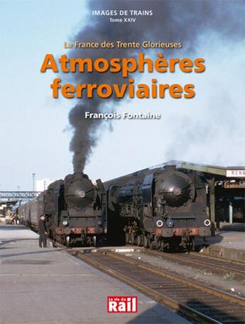 Couverture du livre « Images de trains t.23 ; atmosphères ferroviaires » de François Fontaine aux éditions La Vie Du Rail