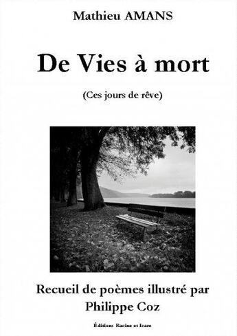 Couverture du livre « De Vies à mort (ces jours de rêve) » de Mathieu Amans et Philippe Coz aux éditions Racine Et Icare