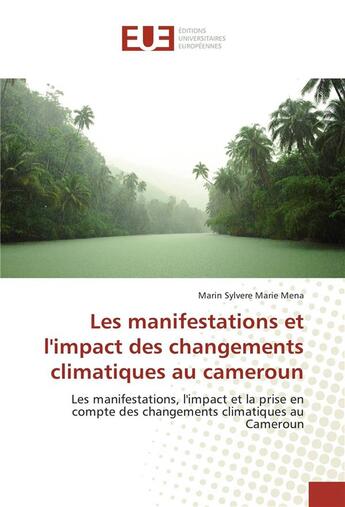 Couverture du livre « Les manifestations et l'impact des changements climatiques au cameroun » de Sylvere Marie Mena M aux éditions Editions Universitaires Europeennes