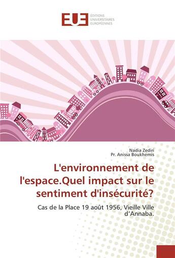 Couverture du livre « L'environnement de l'espace.quel impact sur le sentiment d'insecurite? » de Zederi Nadia aux éditions Editions Universitaires Europeennes