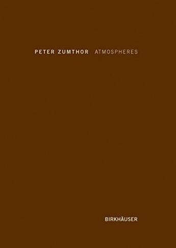 Couverture du livre « Peter zumthor atmospheres /anglais » de Peter Zumthor aux éditions Birkhauser