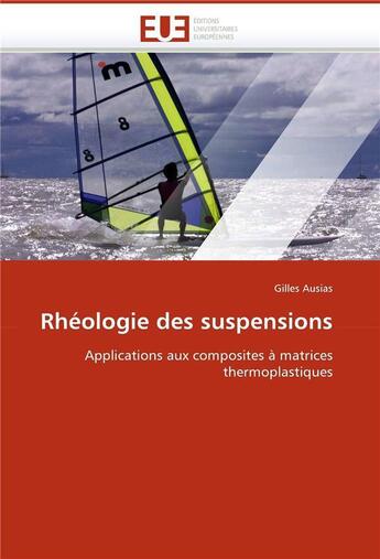 Couverture du livre « Rheologie des suspensions » de Ausias Gilles aux éditions Editions Universitaires Europeennes