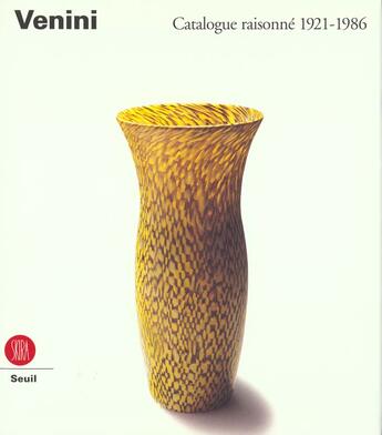 Couverture du livre « Venini - catalogue raisonne 1921-1986 » de Venini Diaz De Santi aux éditions Skira