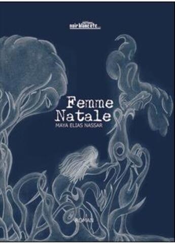 Couverture du livre « Femme natale » de Maya Nassar aux éditions Noir Blanc Et Caetera