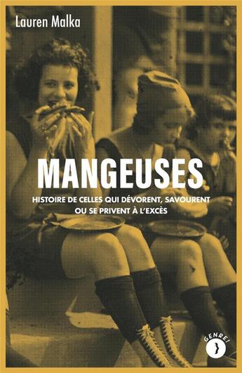 Couverture du livre « Mangeuses : histoire de celles qui dévorent, savourent ou se privent à l'excès » de Lauren Malka aux éditions Les Peregrines