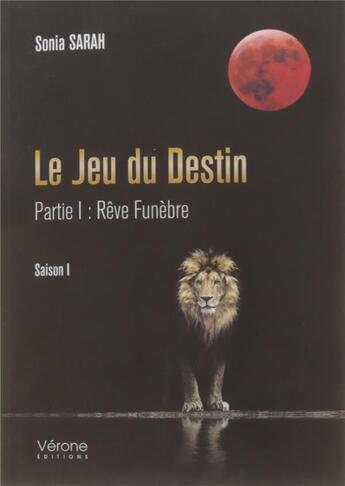 Couverture du livre « Le jeu du destin t.1 ; rêve funèbre ; saison 1 » de Sonia Sarah aux éditions Verone