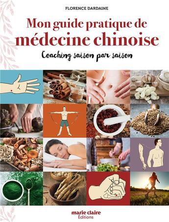 Couverture du livre « Mon guide pratique de médecine chinoise » de Florence Dardaine aux éditions Marie-claire