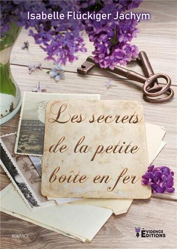 Couverture du livre « Les secrets de la petite boîte en fer » de Jachym Isabelle Fluckiger aux éditions Evidence Editions