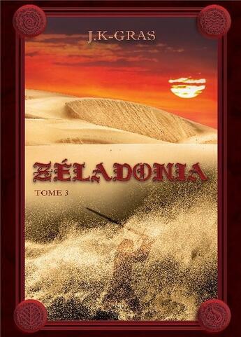 Couverture du livre « Zéladonia t.3 » de J.K-Gras aux éditions Bookelis