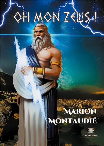 Couverture du livre « Oh mon Zeus ! » de Marion Montaudie aux éditions Le Lys Bleu