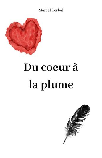 Couverture du livre « Du coeur à la plume » de Marcel Terbal aux éditions Librinova