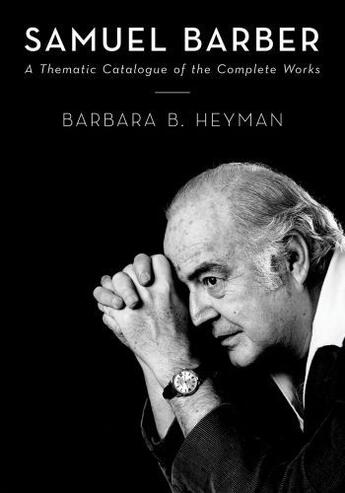 Couverture du livre « Samuel Barber: A Thematic Catalogue of the Complete Works » de Heyman Barbara aux éditions Oxford University Press Usa