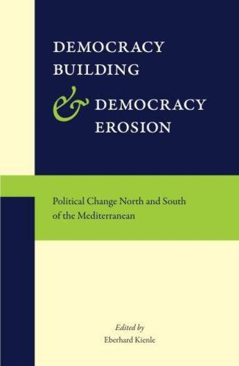 Couverture du livre « Democracy Building and Democracy Erosion » de Eberhard Kienle aux éditions Saqi Books Digital