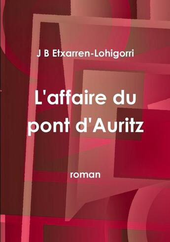 Couverture du livre « L'affaire du pont d'auritz » de Etxarren-Lohigorri aux éditions Lulu