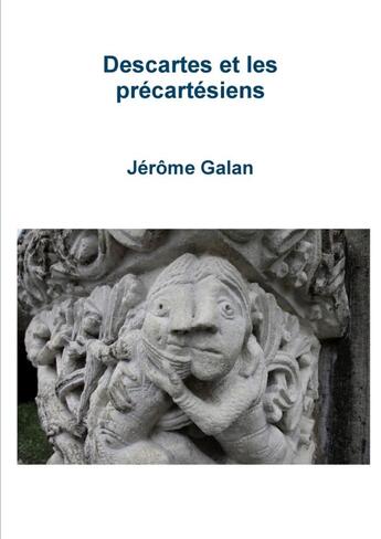 Couverture du livre « Descartes et les précartésiens » de Jerome Galan aux éditions Lulu