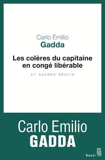 Couverture du livre « Les colères du capitaine en congé libérable et autres récits » de Carlo Emilio Gadda aux éditions Seuil