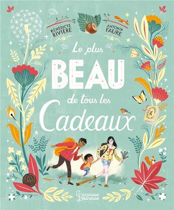 Couverture du livre « Le plus beau de tous les cadeaux » de Benedicte Riviere et Antonin Faure aux éditions Larousse