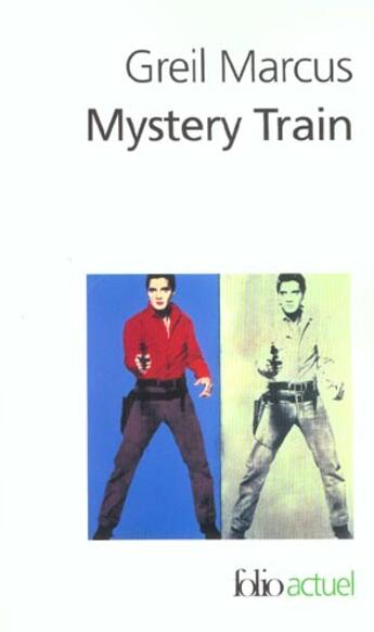 Couverture du livre « Mystery train ; images de l'Amérique à travers le rock'n'roll » de Greil Marcus aux éditions Gallimard